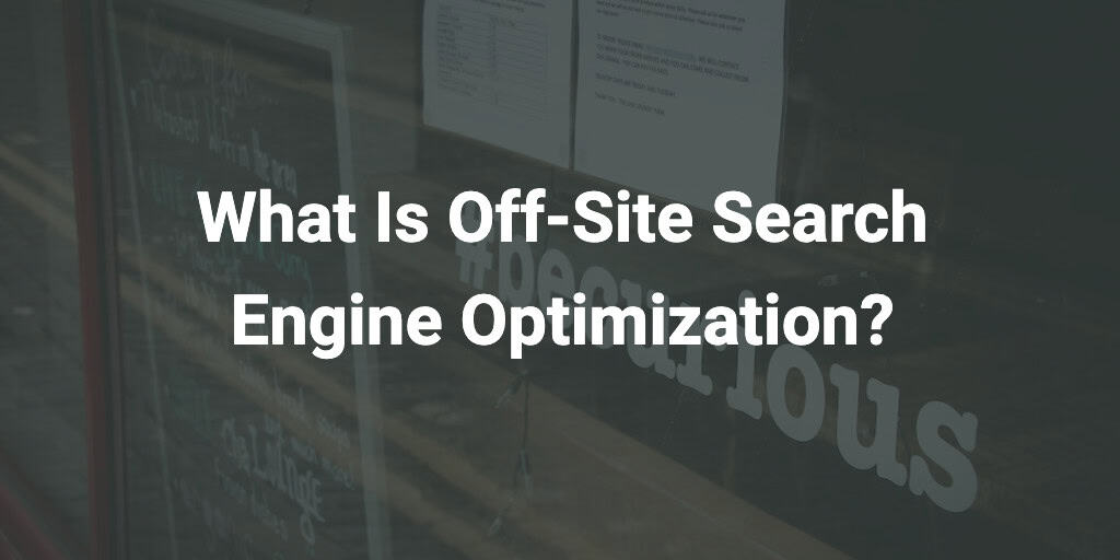 What Is Off-Site Search Engine Optimization?